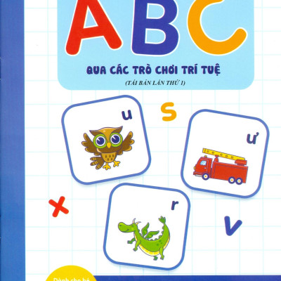 Vở Nhận Biết Và Tập Viết ABC Qua Các Trò Chơi Trí Tuệ - Tập 4 (Tái Bản)