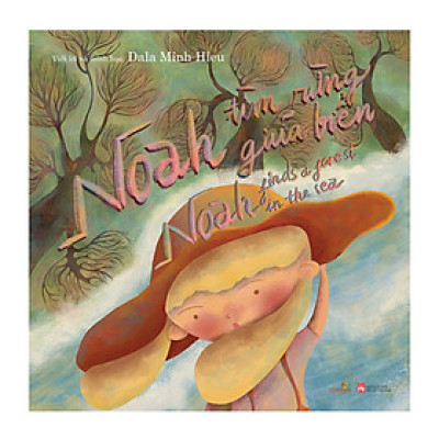 Sách - Noah Tìm Rừng Giữa Biển - Noah finds a forest in the sea - Sách tranh song ngữ