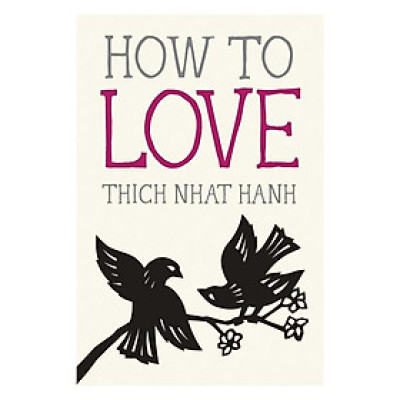 How To Love (Mindfulness Essentials)