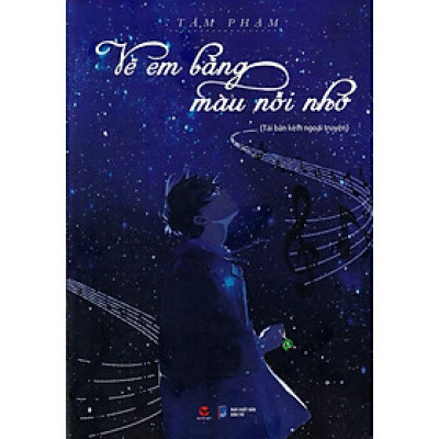 Vẽ Em Bằng Màu Nỗi Nhớ (Tái Bản Kèm Ngoại Truyện Mới)