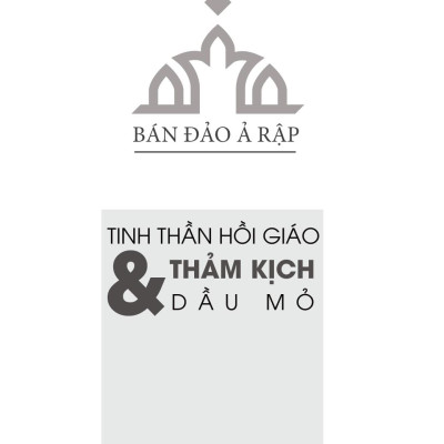 Bán Đảo Ả Rập: Tinh Thần Hồi Giáo Và Thảm Kịch Dầu Mỏ