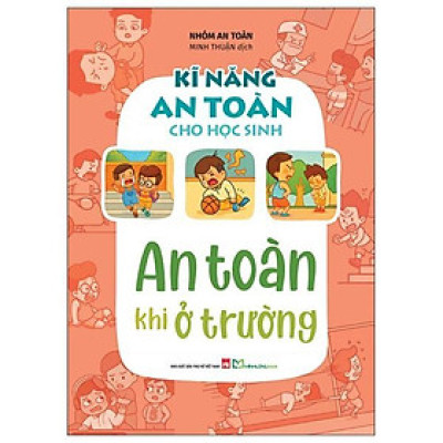 Kĩ Năng An Toàn Cho Học Sinh - An Toàn Khi Ở Trường - Bản Quyền