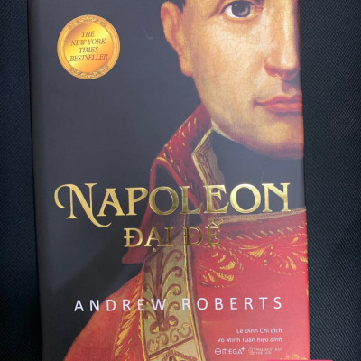 (Bìa Cứng) Napoleon Đại Đế - Andrew Roberts - Lê Đình Chi dịch, Võ Minh Tuấn hiệu đính - (Tái Bản 2023)