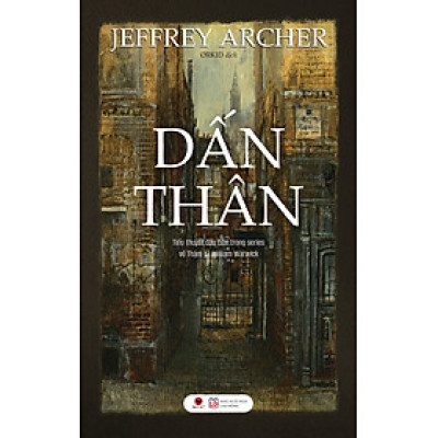 DẤN THÂN - Jeffrey Archer - Orkid  dịch - Bách Việt & NXB Lao động – Bìa mềm 