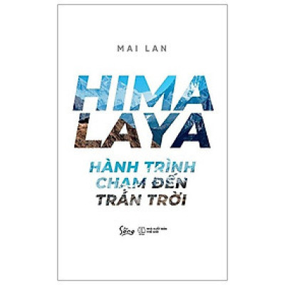 Cuốn du ký được đông đảo độc giả đón đọc: Himalaya - Hành Trình Chạm Đến Trán Trời