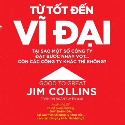 Từ Tốt Đến Vĩ Đại - Jim Collins (Tái Bản 2021)