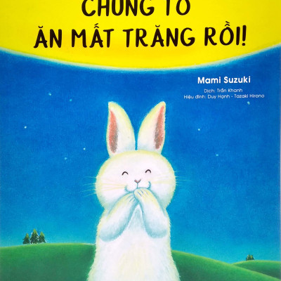 Ehon - Mọt Sách Mogu - Chúng Tớ Ăn Mất Trăng Rồi!
