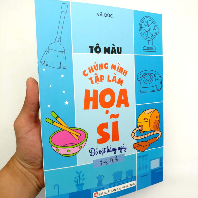 Tô Màu Chúng Mình Tập Làm Họa Sĩ - 3-6 Tuổi - Đồ Vật Hàng Ngày