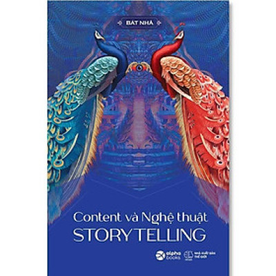 Content Và Nghệ Thuật Storytelling (Tái bản năm 2023)