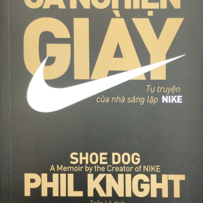 Sách: Gã nghiện giày - Tự truyện của Nhà sáng lập 