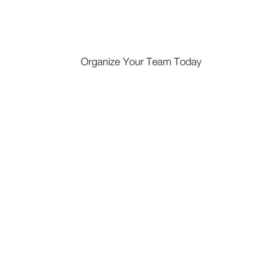 Organize Your Team Today: The Mental Toughness Needed to Lead Highly Successful Teams