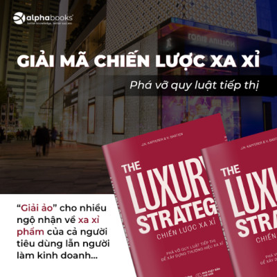 The Luxury Strategy: Chiến Lược Xa Xỉ - Phá Vỡ Quy Luật Tiếp Thị Để Xây Dựng Thương Hiệu Xa Xỉ