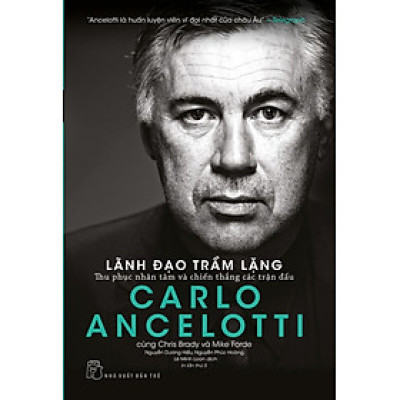 (Tái bản mới nhất) LÃNH ĐẠO TRẦM LẶNG - Thu Phục Nhân Tâm Và Chiến Thắng Các Trận Đấu - Carlo Ancelotti (bìa mềm)