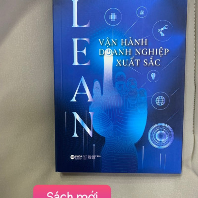 LEAN - VẬN HÀNH DOANH NGHIỆP XUẤT SẮC - Nguyễn Viết Đăng Khoa - (bìa mềm)