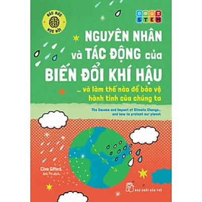 Háo Hức Học Hỏi - Stem - Nguyên Nhân Và Tác Động Của Biến Đổi Khí Hậu… Và Làm Thế Nào Để Bảo Vệ Hành Tinh Của Chúng