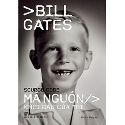 MÃ NGUỒN - KHỞI ĐẦU CỦA TÔI - Bill Gates - Mai Chí Trung dịch – NXB Trẻ