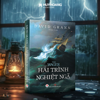 THE WAGER: HẢI TRÌNH NGHIỆT NGÃ - David Grann – Trần Quốc Tân dịch – Huy Hoàng 