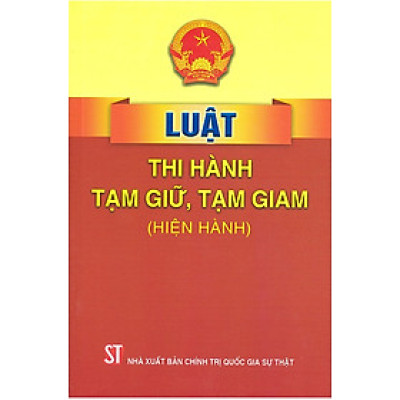Luật Thi hành t.ạm giữ, t.ạm giam (hiện hành) (bản in 2023)