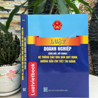 Luật Doanh Nghiệp ( Sửa Đổi, Bổ Sung ) Hệ Thống Các Văn Bản Quy Định, Hướng Dẫn Chi Tiết Thi Hành