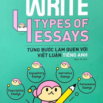How To Write 4 Types Of Essays - Từng Bước Làm Quen Với Viết Luận Tiếng Anh
