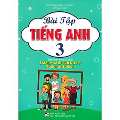 BÀI TẬP TIẾNG ANH 3 (BIÊN SOẠN THEO BỘ SÁCH FAMILY AND FRIENDS 3 NATIONAL EDITION)_HA