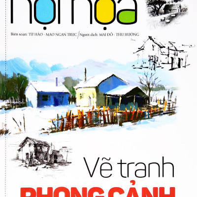Bí Quyết Hội Họa - Vẽ Tranh Phong Cảnh ( Tái Bản 2022)