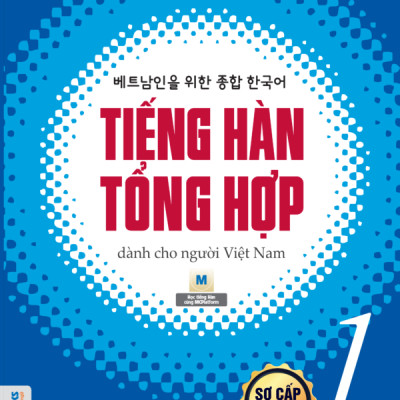 Tiếng Hàn tổng hợp dành cho người Việt Nam – Sơ cấp 1 – Bản màu _ Sách hay mỗi ngày 