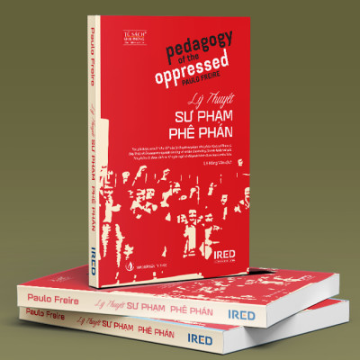 Lý Thuyết Sư Phạm Phê Phán (Pedagogy of the Oppressed) - Paulo Freire - Lê Hồng Vân dịch - (bìa mềm)