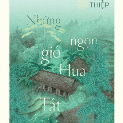 Sách - Những ngọn gió Hua Tát (Nguyễn Huy Thiệp) (Việt Nam Danh Tác) (Nhã Nam Official)