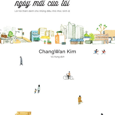 Xin Chào Ngày Mới Của Tôi (Lời hỏi Thăm Dành Cho Những Điều Nhỏ Nhoi, Bình Dị)