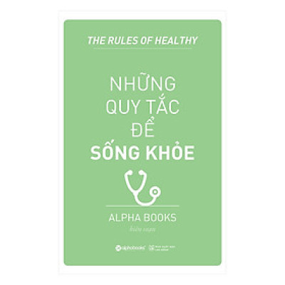 Những Quy Tắc Để Sống Khỏe (Tái Bản 2018)