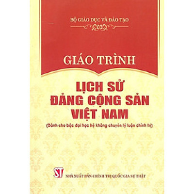 Giáo Trình Lịch Sử Đảng Cộng Sản Việt Nam (Dành Cho Bậc Đại Học Hệ Không Chuyên Lý Luận Chính Trị) 