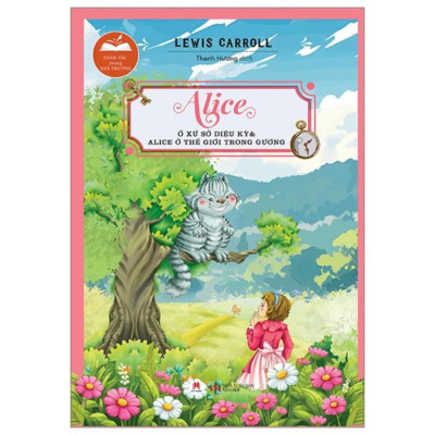Sách - Danh Tác Trong Nhà Trường - Alice Ở Xứ Sở Diệu Kỳ Và Alice Ở Thế Giới Trong Gương  - Huy Hoàng