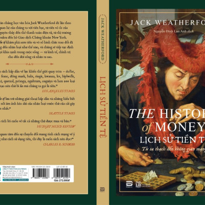 LỊCH SỬ TIỀN TỆ (The History Of Money) - Jack Weatherford - Nguyễn Đình Lan Anh dịch - (bìa mềm)
