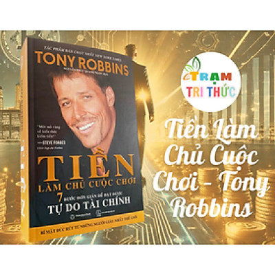Tiền Làm Chủ Cuộc Chơi – Tony Robbins - Thiên Minh Books