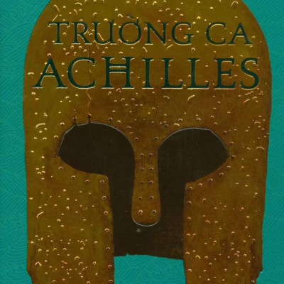 Trường Ca Achilles (Quà Tặng Kèm: 01 Bookmark + 01 Phụ Lục)