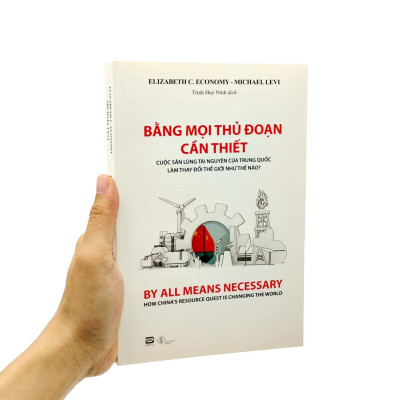 Bằng Mọi Thủ Đoạn Cần Thiết - Cuộc Săn Lùng Tài Nguyên Của Trung Quốc Làm Thay Đổi Thế Giới Như Thế Nào?