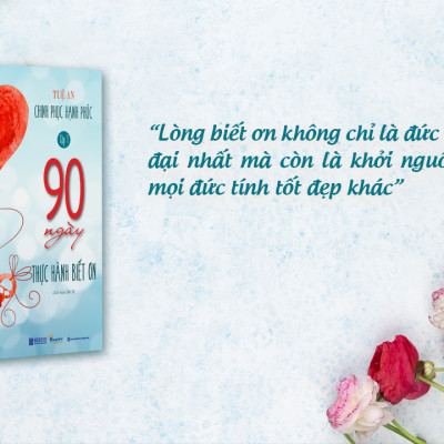 90 Ngày Thực Hành Biết Ơn - Chinh Phục Hạnh Phúc Tập 1 (Tái bản 2021)
