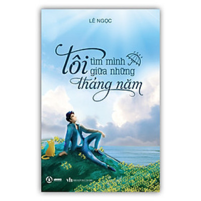 Tôi tìm mình giữa những tháng năm - Lê Ngọc