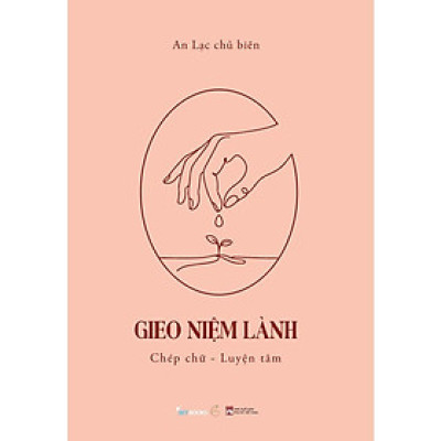 Sách GIEO NIỆM LÀNH (Chép Chữ - Luyện Tâm)  - Bản Quyền