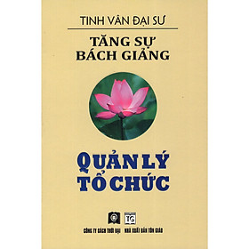 Sách - Tăng Sự Bách Giảng - Quản Lý Tổ Chức - Thời Đại