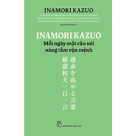 Sách - Inamori Kazuo - Mỗi Ngày Một Câu Nói Nâng Tầm Vận Mệnh - NXB Trẻ