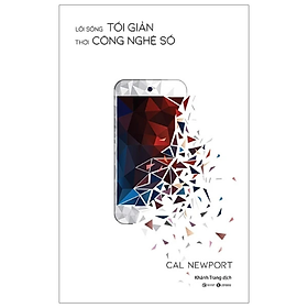 Sách - Lối Sống Tối Giản Thời Công Nghệ Số - Cal Newport - NXB Công Thương
