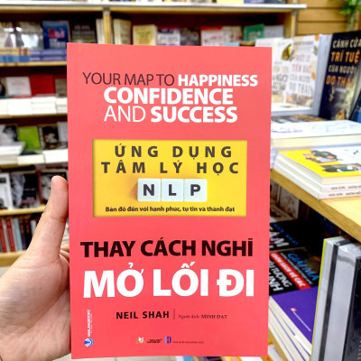Ứng Dụng Tâm Lý Học NLP - Thay Cách Nghĩ Mở Lối Đi
