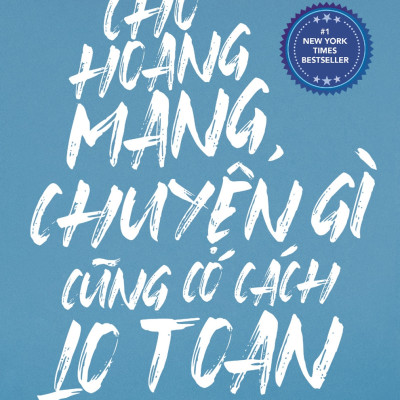 Sách - Chớ Hoang Mang Chuyện Gì Cũng Có Cách Lo Toan - 2H Books