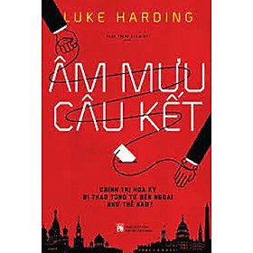 ÂM MƯU CÂU KẾT - CHÍNH TRỊ HOA KỲ BỊ THAO TÚNG TỪ BÊN NGOÀI NHƯ THẾ NÀO ? - NNA