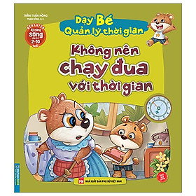 Rèn Luyện Kỹ Năng Sống Cho Trẻ 2-10 Tuổi - Dạy Bé Quản Lý Thời Gian - Không Nên Chạy Đua Với Thời Gian