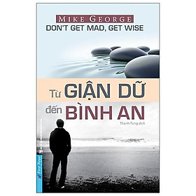 Từ Giận Dữ Đến Bình An (Tái Bản 2021) - Bản Quyền