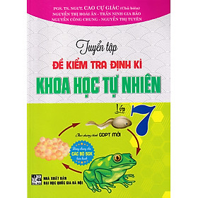 Tuyển tập đề kiểm tra định kì Khoa Học Tự Nhiên lớp 7 (Dùng chung cho các bộ SGK)