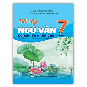 Sách - Bài tập Ngữ Văn 7 - Tập 1 cơ bản và nâng cao (Theo Chương trình Giáo dục phổ thông 2018)